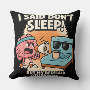 Funny Brain vs Bed Cartoon – "I Said Don’t Sleep"  Throw Pillow