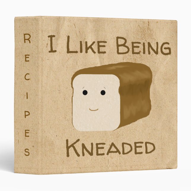 Funny Bread I Like Being Kneaded 3 Ring Binder (Front/Spine)