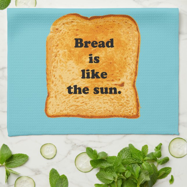 Funny. Bread is like the sun. Kitchen Towel (Folded)