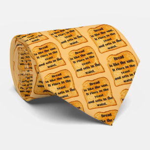 Funny. Bread is like the sun. Neck Tie