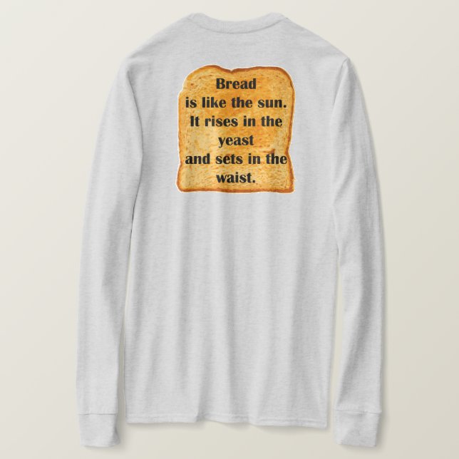 FUNNY. Bread is like the sun. T-Shirt (Design Back)