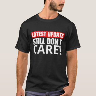 Funny Breaking News I don't Care Sarcastic Humor T-Shirt