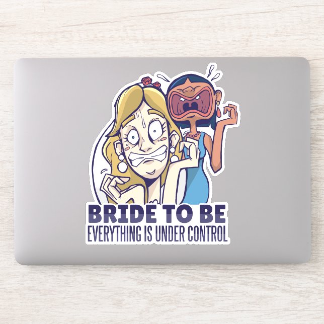 Funny Bride To Be Everything Is Under Control Gift Sticker (Computer)