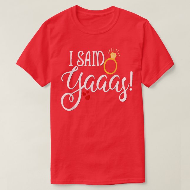 Funny Bride  Wedding Bachelorette I Said Yaaas Yes T-Shirt (Design Front)