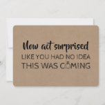 Funny Bridesmaid / Maid of Honor Proposal Invitation<br><div class="desc">"NOW ACT SURPRISED LIKE YOU HAD NO IDEA THIS WAS COMING" "Will you be my Maid of honor?" Funny "Maid of honor",  "Matron of honor",  "Personal Attendant" or "Bridesmaid" proposal cards.</div>