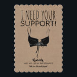 Funny Bridesmaid Proposal Need Support Invitation<br><div class="desc">Funny "Maid of honor",  "Matron of honor" or "Bridesmaid" proposal cards.</div>