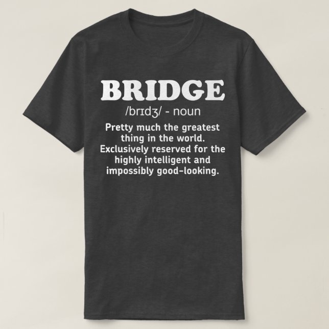Funny Bridge Definition  Card Player  Gifts  T-Shirt (Design Front)