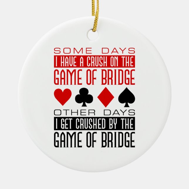 Funny Bridge Player Club Crushed Game of Bridge  Ceramic Ornament (Front)