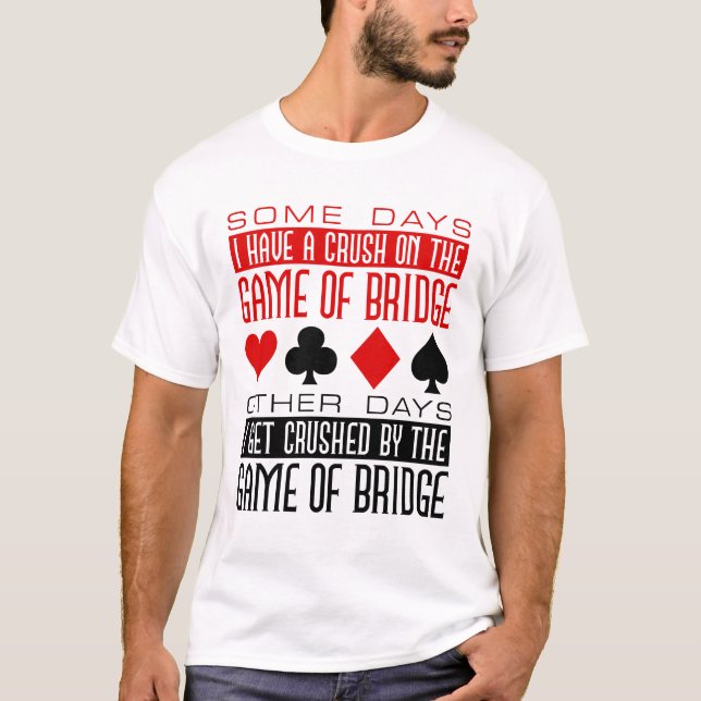 Funny Bridge Player Club Crushed Game of Bridge  T-Shirt (Front)