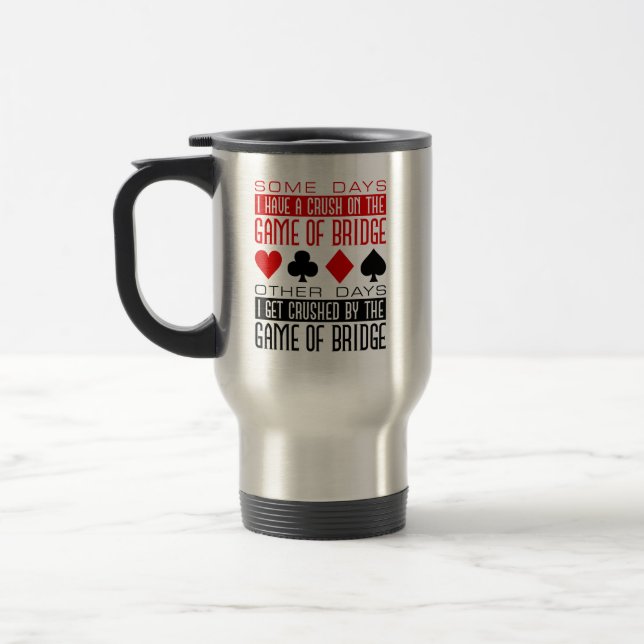 Funny Bridge Player Club Crushed Game of Bridge  Travel Mug (Left)
