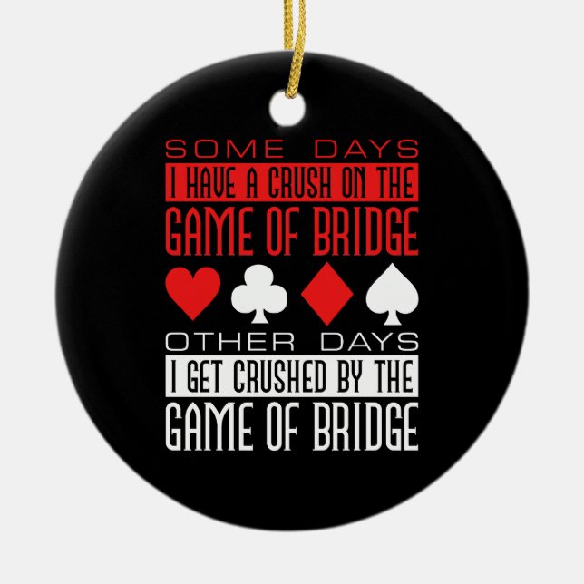 Funny Bridge Player Crushed by Game Ceramic Ornament (Front)