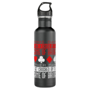 Funny Bridge Player Crushed by Game Stainless Steel Water Bottle