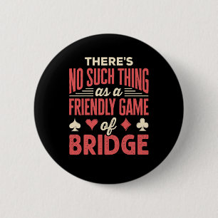 Funny Bridge Player No Such Thing as Friendly Game Button