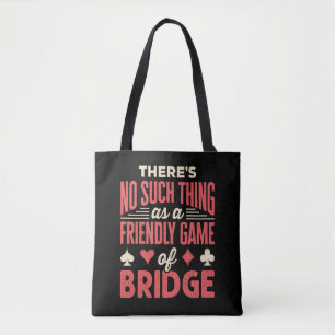 Funny Bridge Player No Such Thing as Friendly Game Tote Bag