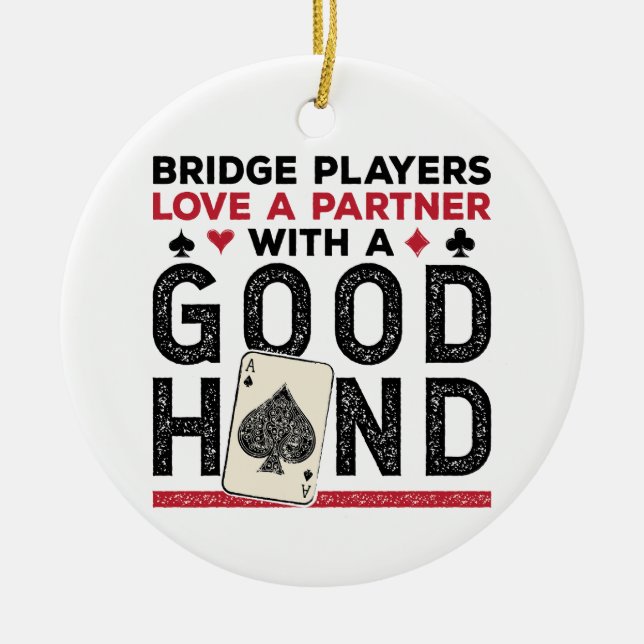 Funny Bridge Player Partner Good Hand Ceramic Ornament (Front)