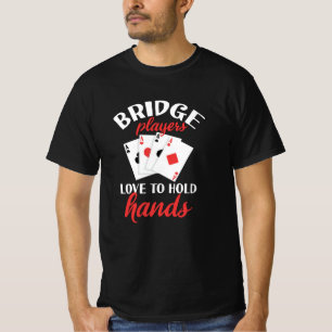 Funny Bridge Players Love To Hold Hands T-Shirt