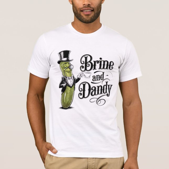 Funny Brine and Dandy Dapper Pickle Pun T-Shirt (Front)