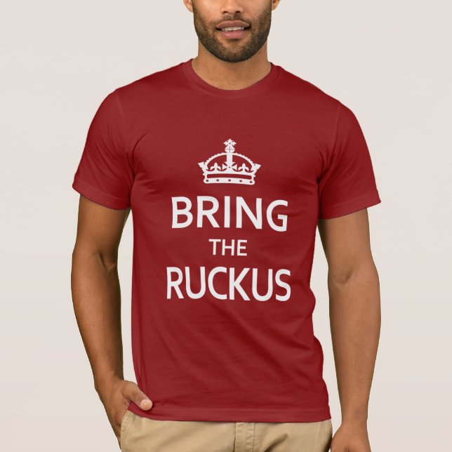 Funny Bring the Ruckus T-Shirt (Front)