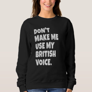 Funny British Accent United Kingdom Voice Girls Bo Sweatshirt