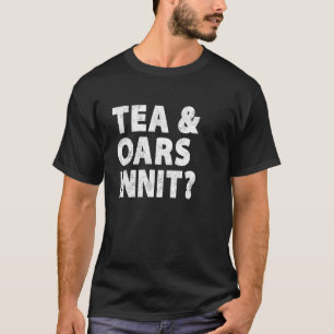 Funny British Rowing Shirt Rower Black Tea Lovers