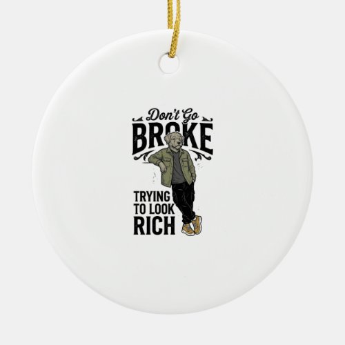 Funny Broke But Rich Vibes Vintage Dog Shirt Desig Ceramic Ornament