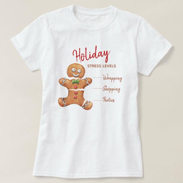 Funny Broken Gingerbread Man Holiday Stress Levels T-Shirt (Design Front)