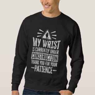 Funny Broken Wrist Injury Survivor Quote Sweatshirt