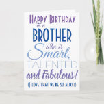 Funny Brother Birthday Card<br><div class="desc">A funny happy birthday card for your brother! Send it to "someone who is smart,  talented and fabulous" - because you are so alike! Make someone smile with this humorous stylish card. Blue and purple typography design. Personalize name and message.</div>