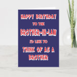 Funny Brother in law Birthday Greeting Card<br><div class="desc">Funny Brother-In-Law birthday greeting card that is suitable for any brother in law with a sense of humor!  This humorous personalized custom birthday celebration card is sure to get a laugh!</div>