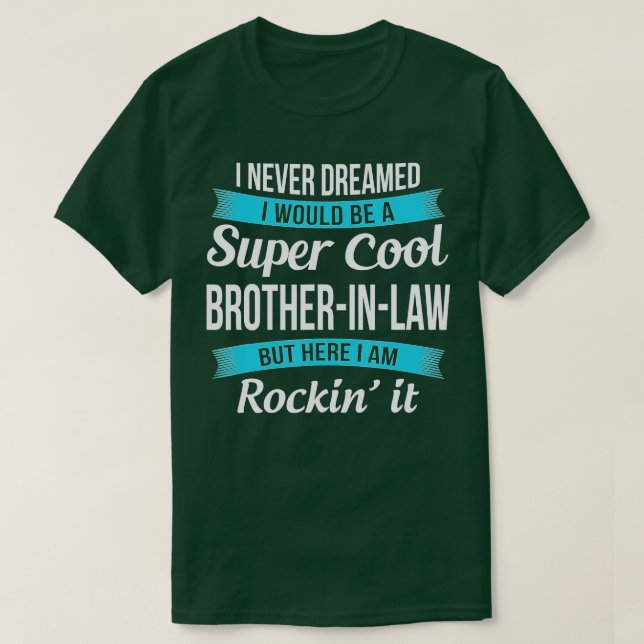 Funny Brother in Law Gifts from Sister in Law T-Shirt (Design Front)