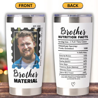 Funny Brother Material Photo Nutrition Facts Insulated Tumbler
