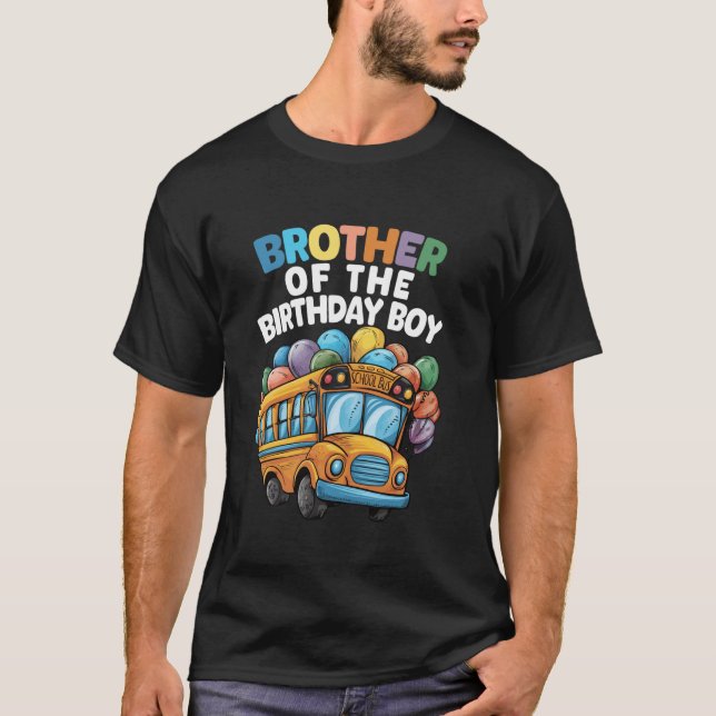 Funny Brother Of The Birthday Boy School Bus Birth T-Shirt (Front)