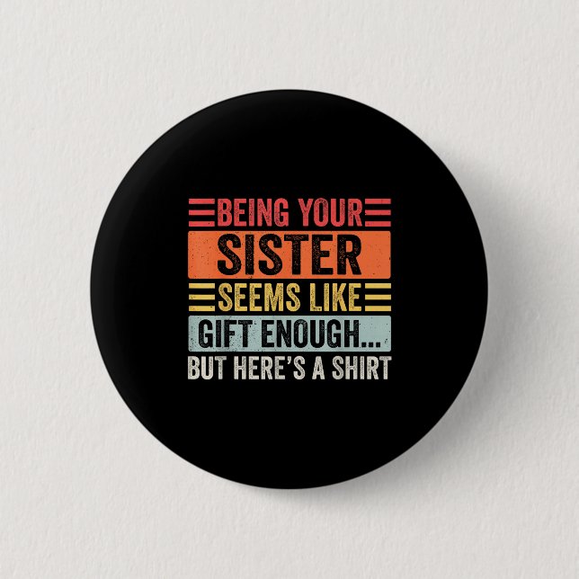 Funny Brother Sarcastic Sibling Humor Quote From S Button (Front)