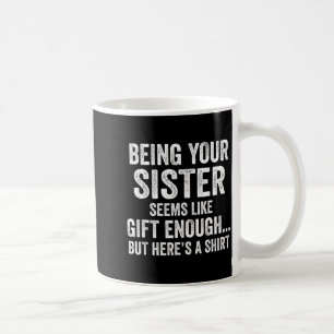 Funny Brother Sarcastic Sibling Humor Quote From S Coffee Mug