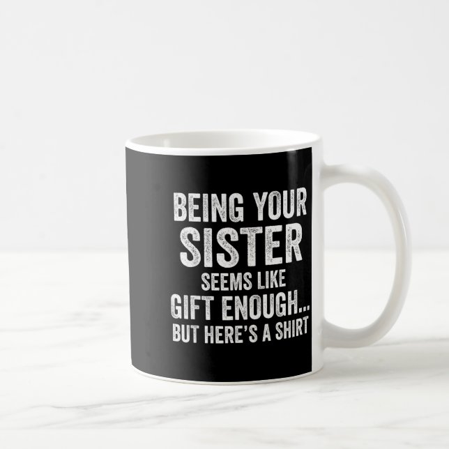 Funny Brother Sarcastic Sibling Humor Quote From S Coffee Mug (Right)