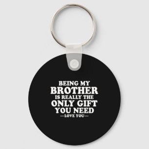 Funny Brother Sarcastic Sibling Humor Quote From S Keychain