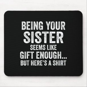 Funny Brother Sarcastic Sibling Humor Quote From S Mouse Pad