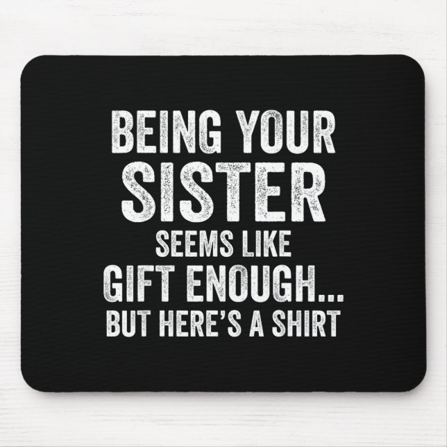 Funny Brother Sarcastic Sibling Humor Quote From S Mouse Pad (Front)