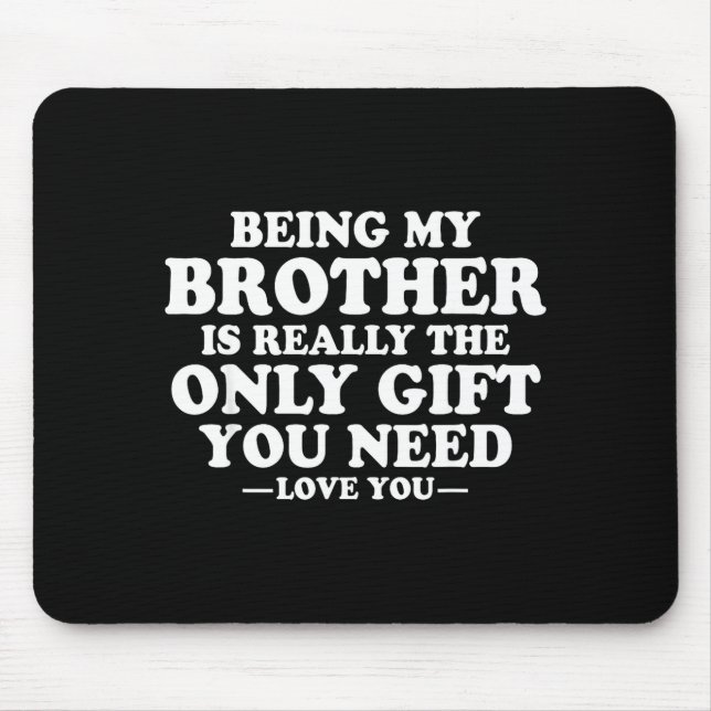 Funny Brother Sarcastic Sibling Humor Quote From S Mouse Pad (Front)
