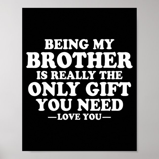 Funny Brother Sarcastic Sibling Humor Quote From S Poster (Front)