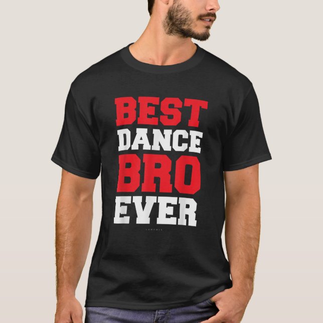 Funny Brother Shirts Best Dance Bro Ever Gift T Sh (Front)