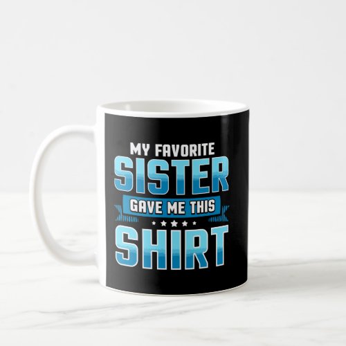 Funny Brother Sister Gifts From Sisters Coffee Mug