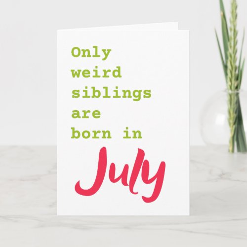 Funny brother sister July birthday card