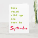 Funny brother sister September birthday card<br><div class="desc">Put a smile on a face with this funny brother sister September birthday card!</div>