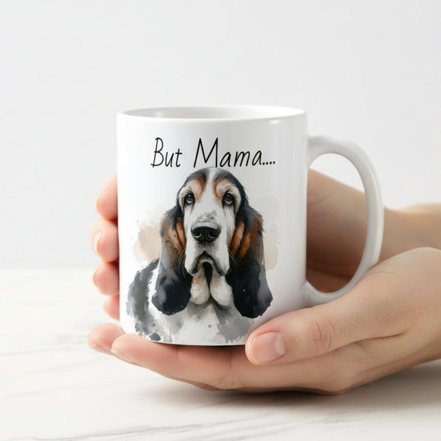 Funny Browns & White ' But Mama.'. Basset Hound Coffee Mug (Creator Uploaded)