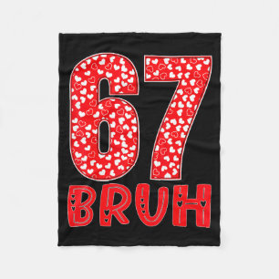 Funny Bruh 67 Six Seven Meme Valentine's Day Men W Fleece Blanket