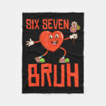 Funny Bruh 67 Valentine Six Seven Meme Gen Alpha B Fleece Blanket