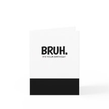 Funny Bruh Birthday Cards