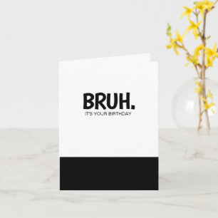 Funny Bruh Birthday Cards