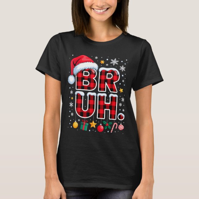 Funny Bruh Christmas Plaid  T-Shirt (Front)